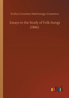 bokomslag Essays in the Study of Folk-Songs (1886)