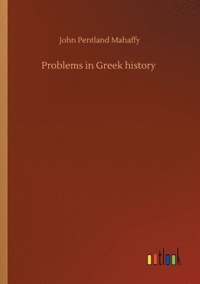 John Pentland Mahaffy - Problems in Greek history, Häftad
