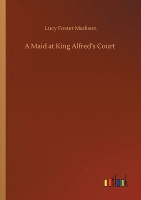 bokomslag Maid at King Alfred's Court