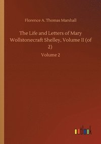 bokomslag The Life and Letters of Mary Wollstonecraft Shelley, Volume II (of 2)