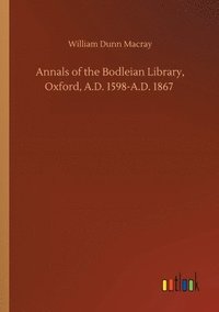 bokomslag Annals of the Bodleian Library, Oxford, A.D. 1598-A.D. 1867