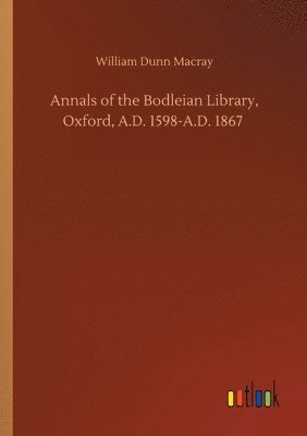 bokomslag Annals of the Bodleian Library, Oxford, A.D. 1598-A.D. 1867