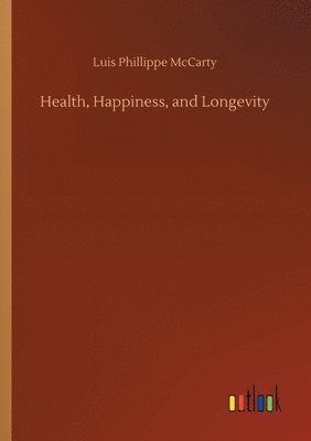 bokomslag Health, Happiness, and Longevity