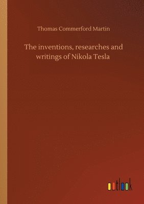 inventions, researches and writings of Nikola Tesla