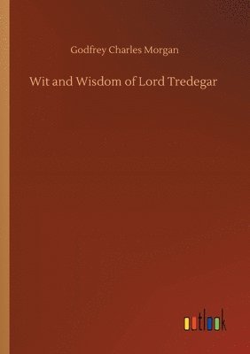 bokomslag Wit and Wisdom of Lord Tredegar
