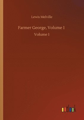 bokomslag Farmer George, Volume 1