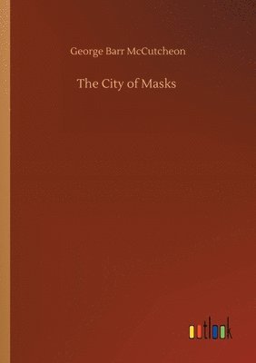George Barr McCutcheon - City of Masks, Häftad