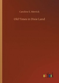 bokomslag Old Times in Dixie Land
