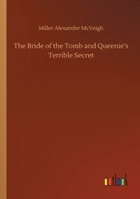 bokomslag The Bride of the Tomb and Queenie's Terrible Secret