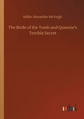 bokomslag The Bride of the Tomb and Queenie's Terrible Secret
