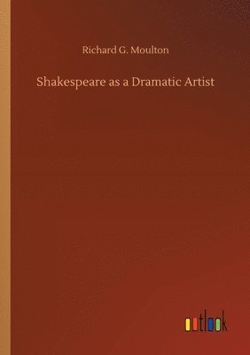 bokomslag Shakespeare as a Dramatic Artist