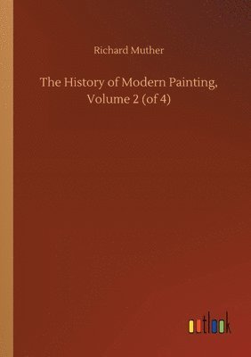 bokomslag The History of Modern Painting, Volume 2 (of 4)