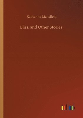 Bliss, and Other Stories 1