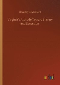 bokomslag Virginia's Attitude Toward Slavery and Secession