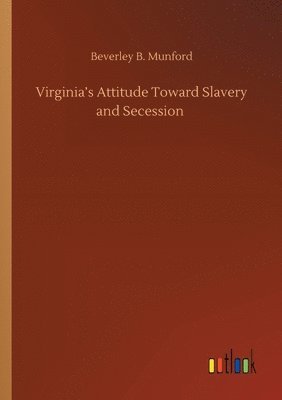 bokomslag Virginia's Attitude Toward Slavery and Secession