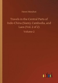 bokomslag Travels in the Central Parts of Indo-China (Siam), Cambodia, and Laos (Vol. 2 of 2)