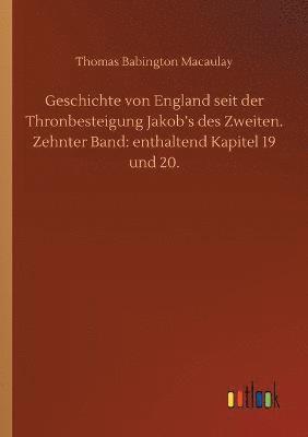 bokomslag Geschichte von England seit der Thronbesteigung Jakob's des Zweiten. Zehnter Band