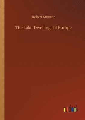 The Lake-Dwellings of Europe 1