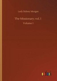 bokomslag The Missionary; vol. I