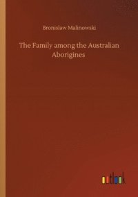 bokomslag The Family among the Australian Aborigines