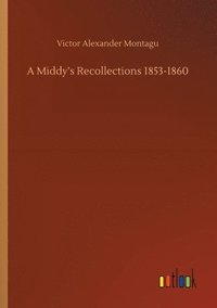 bokomslag A Middy's Recollections 1853-1860