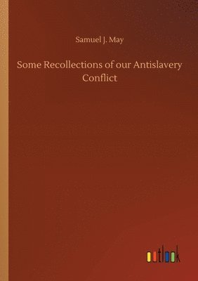 bokomslag Some Recollections of our Antislavery Conflict