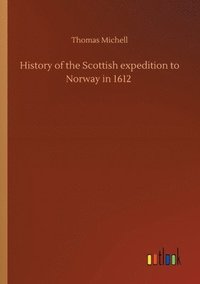 bokomslag History of the Scottish expedition to Norway in 1612