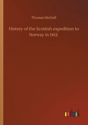 History of the Scottish expedition to Norway in 1612 1