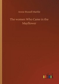 bokomslag The women Who Came in the Mayflower