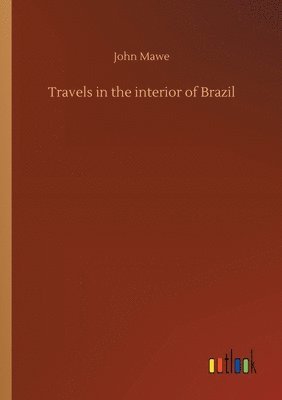 Travels in the interior of Brazil 1