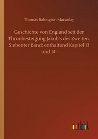 bokomslag Geschichte von England seit der Thronbesteigung Jakob's des Zweiten. Siebenter Band