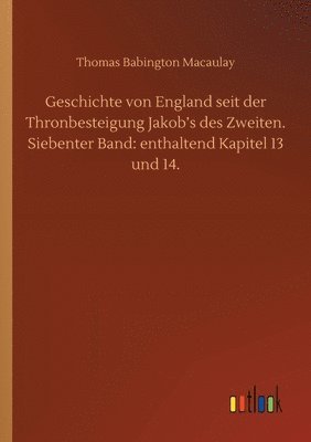 Geschichte von England seit der Thronbesteigung Jakob's des Zweiten. Siebenter Band 1