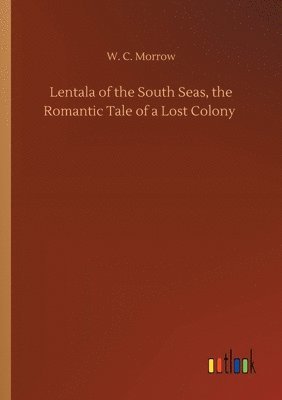 bokomslag Lentala of the South Seas, the Romantic Tale of a Lost Colony