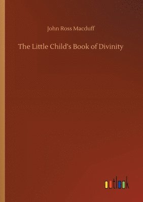 bokomslag The Little Child's Book of Divinity