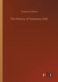 bokomslag The History of Tammany Hall