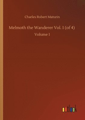 Melmoth the Wanderer Vol. 1 (of 4)