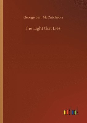 George Barr McCutcheon - Light that Lies, Häftad