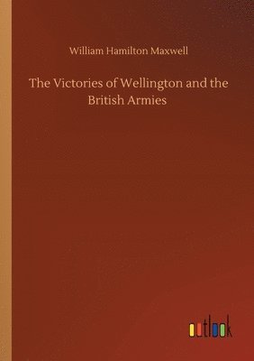 Victories of Wellington and the British Armies