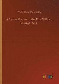 bokomslag Second Letter to the Rev. William Maskell, M.A.