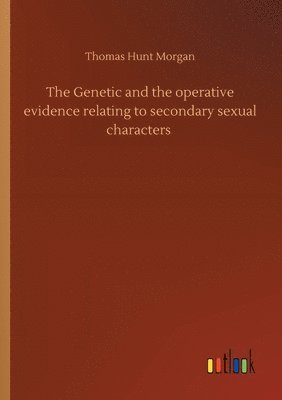 Genetic and the operative evidence relating to secondary sexual characters