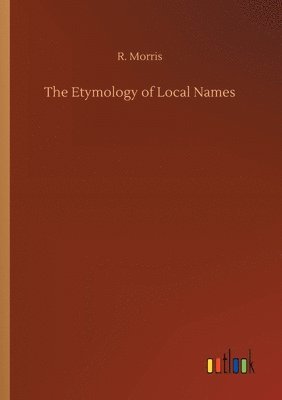 R Morris - Etymology of Local Names, Häftad