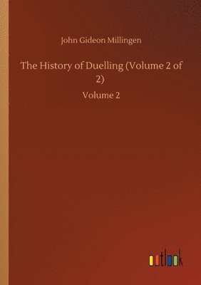The History of Duelling (Volume 2 of 2) 1