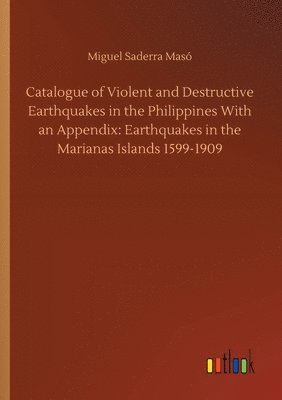 Catalogue of Violent and Destructive Earthquakes in the Philippines With an Appendix 1