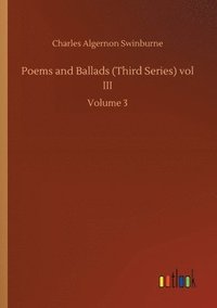bokomslag Poems and Ballads (Third Series) vol III