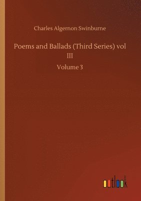 bokomslag Poems and Ballads (Third Series) vol III