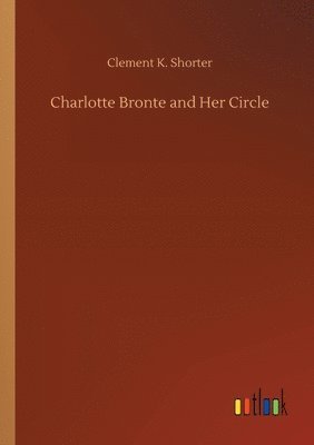 bokomslag Charlotte Bronte and Her Circle