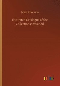 bokomslag Illustrated Catalogue of the Collections Obtained