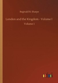 bokomslag London and the Kingdom - Volume I
