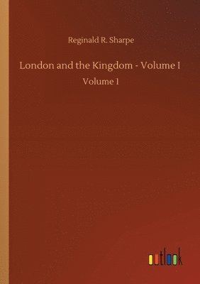 bokomslag London and the Kingdom - Volume I