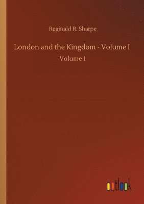 London and the Kingdom - Volume I